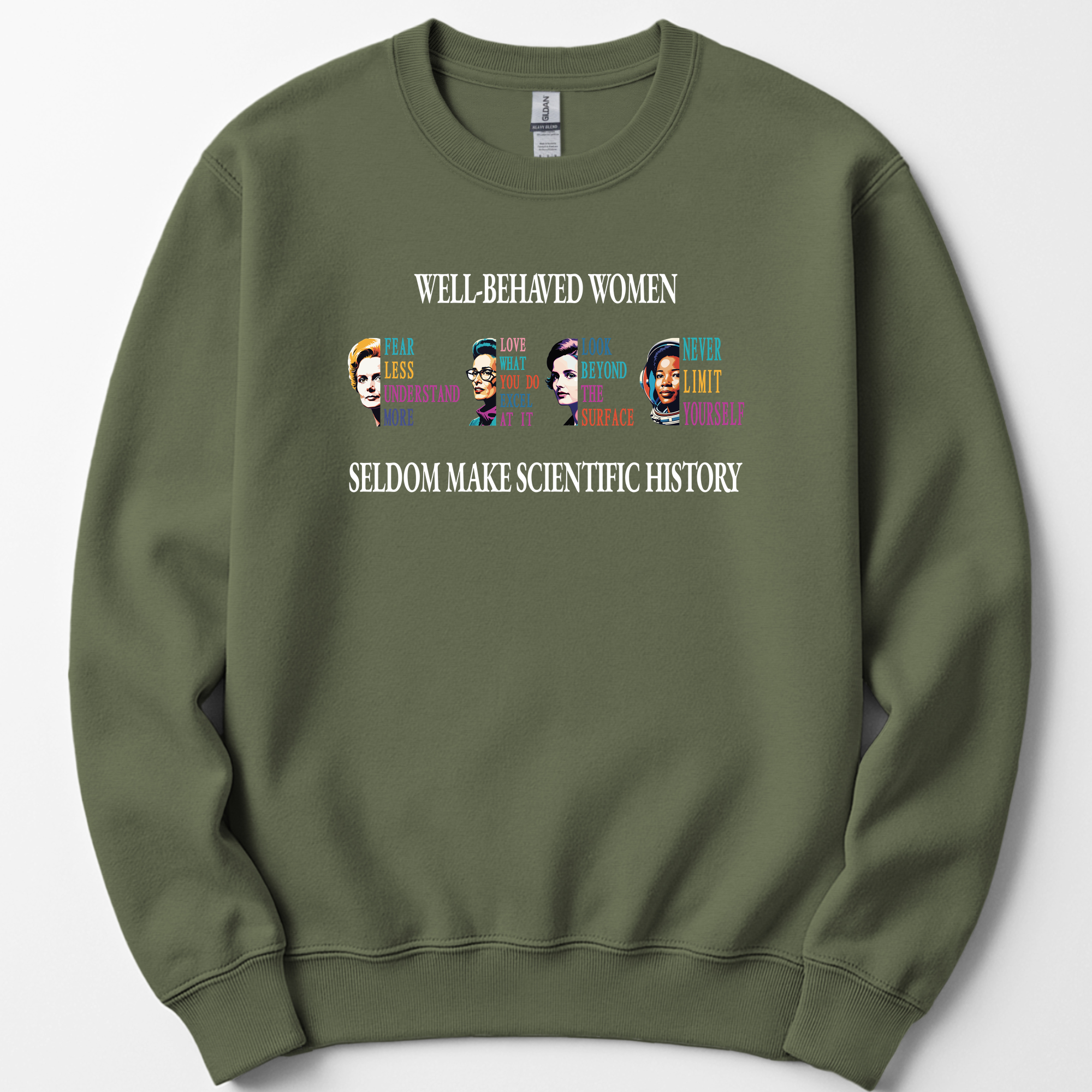 Well-Behaved Women Rarely Make History sweatshirt — Military Green