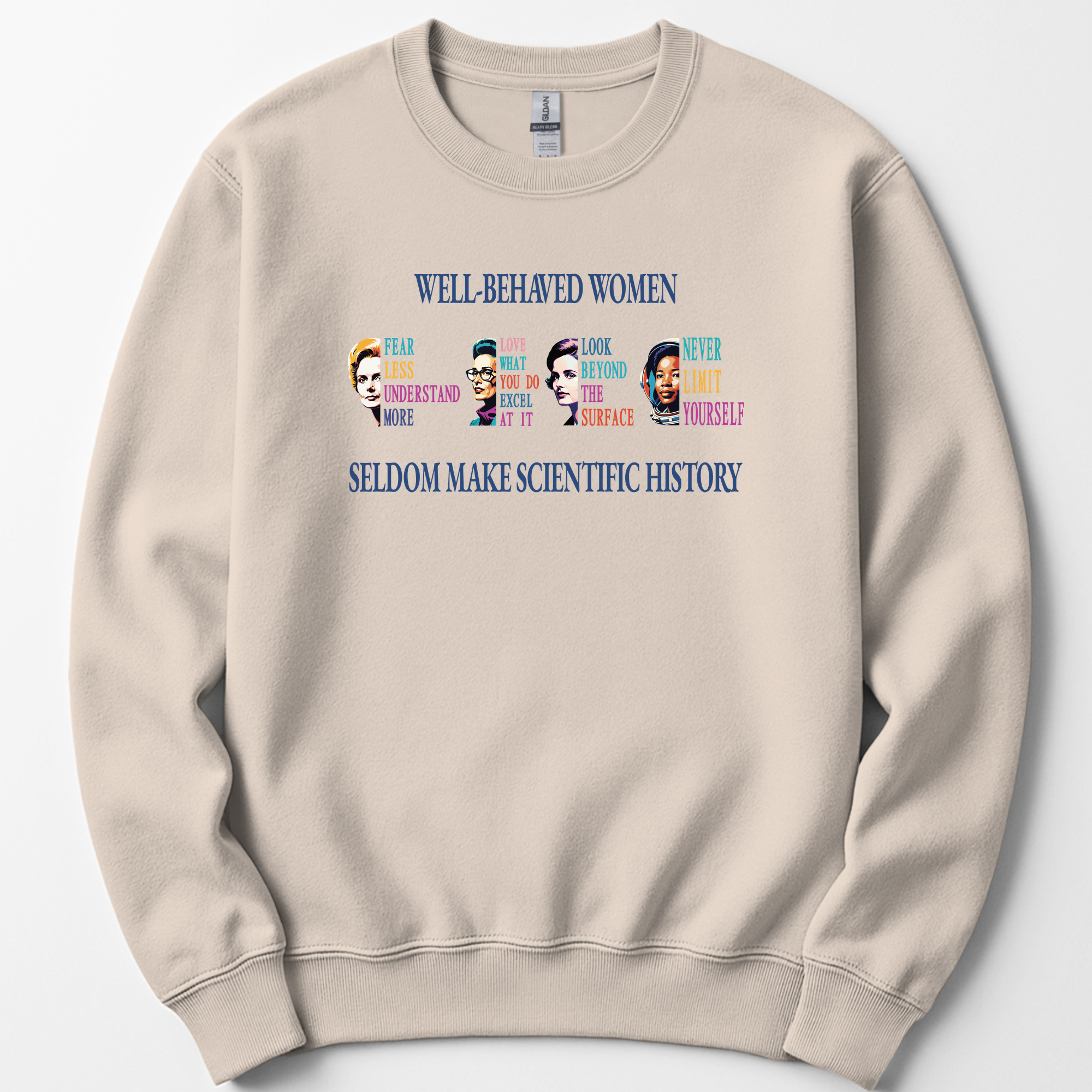 Well-Behaved Women Rarely Make History sweatshirt — Sand