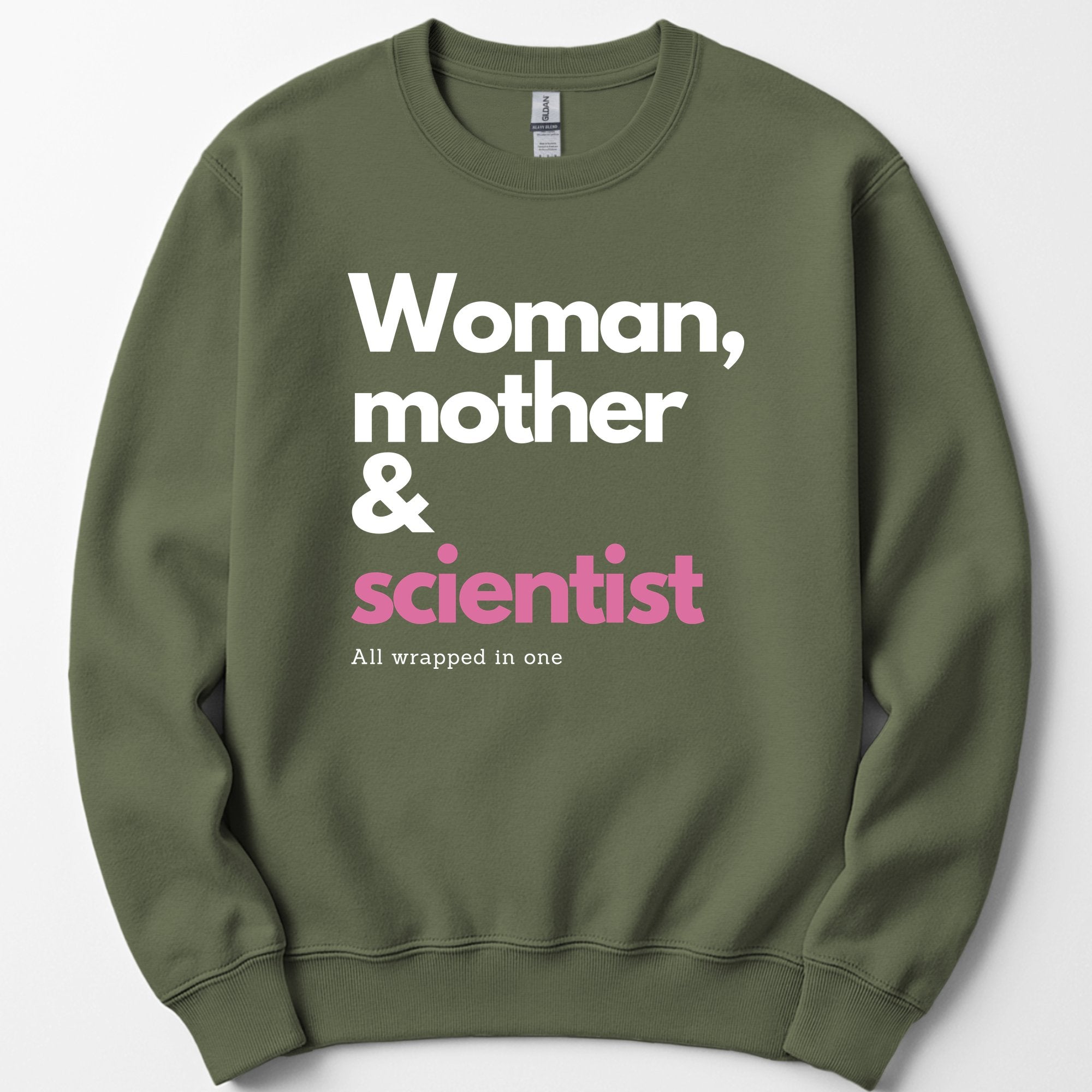 Woman, Mother & Scientist sweatshirt — Military Green