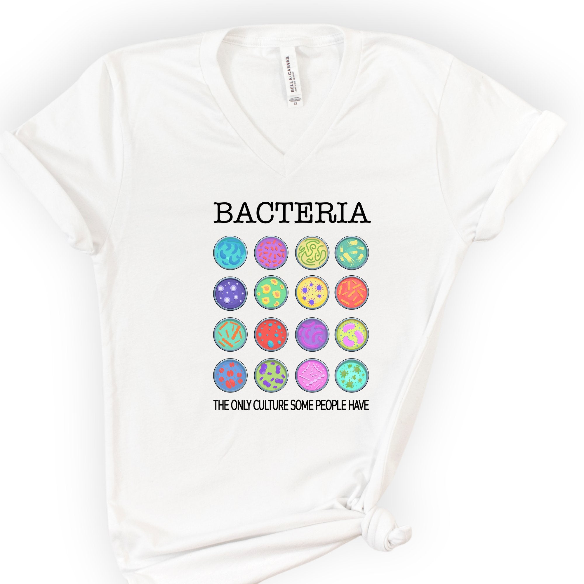 Bacteria The Only Culture Some People Have v-neck t-shirt — White