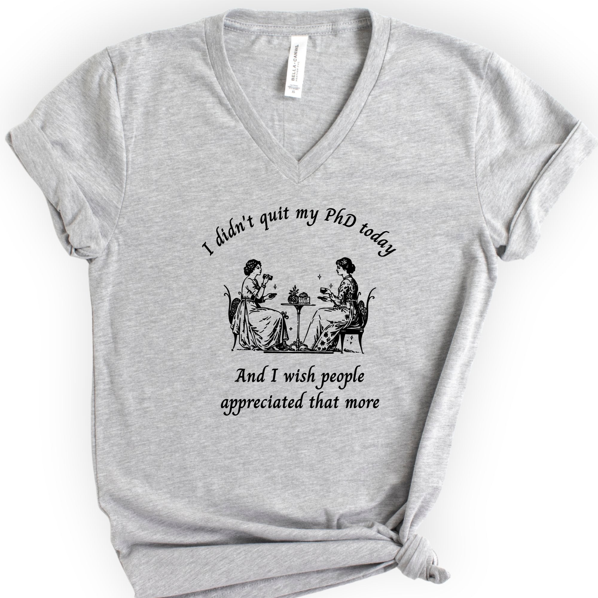 I Didn't Quit My PhD Today v-neck t-shirt — Athletic Heather