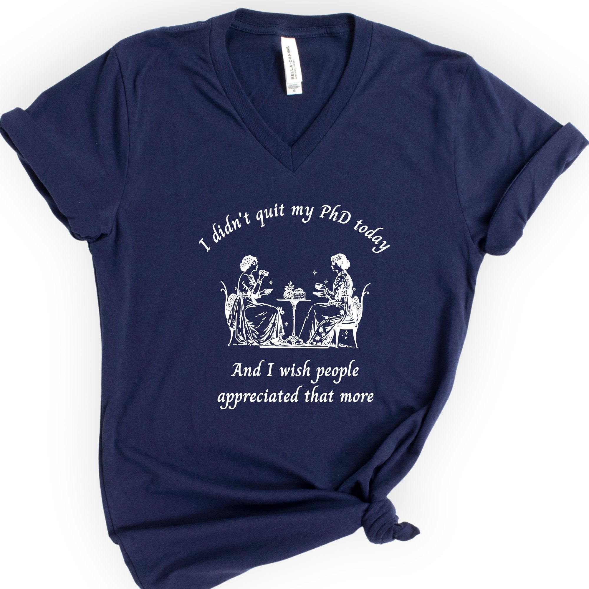 I Didn't Quit My PhD Today v-neck t-shirt — Navy