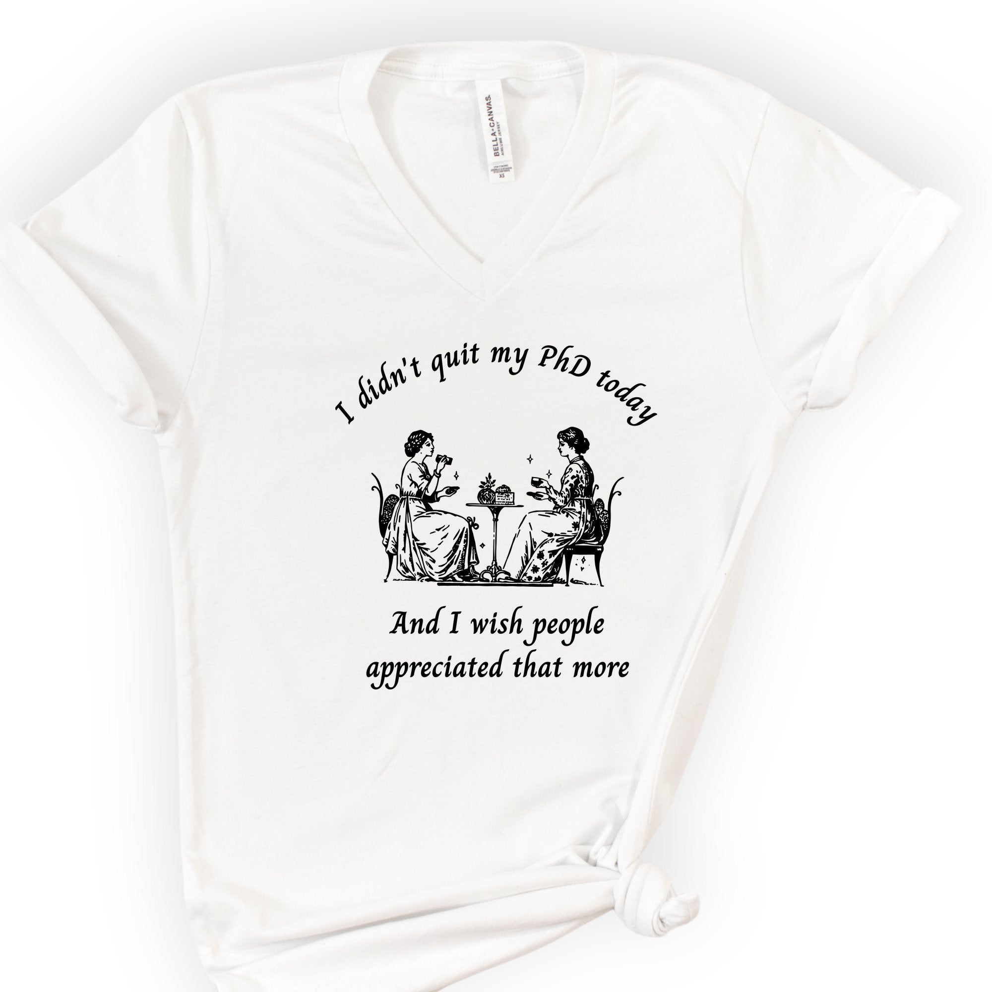 I Didn't Quit My PhD Today v-neck t-shirt — White