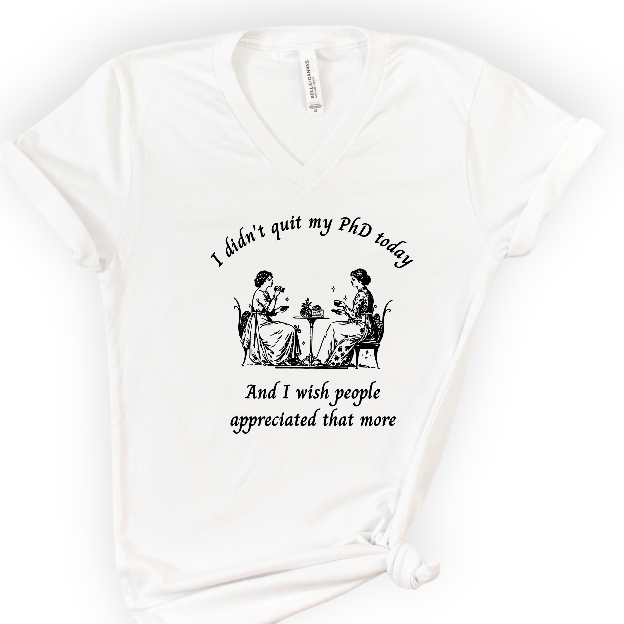 I Didn't Quit My PhD Today v-neck t-shirt — White