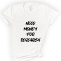 Need Money For Research v-neck t-shirt — White