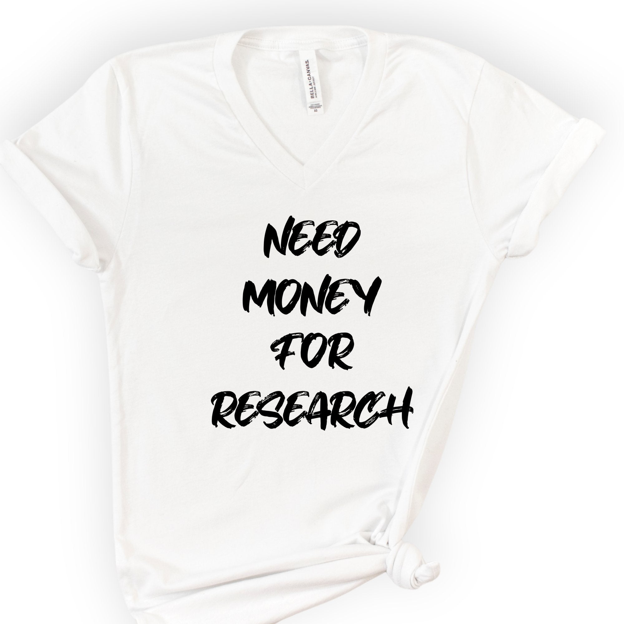 Need Money For Research v-neck t-shirt — White