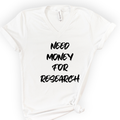 Need Money For Research v-neck t-shirt — White