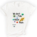 We Don't Talk About Pluto v-neck t-shirt — White