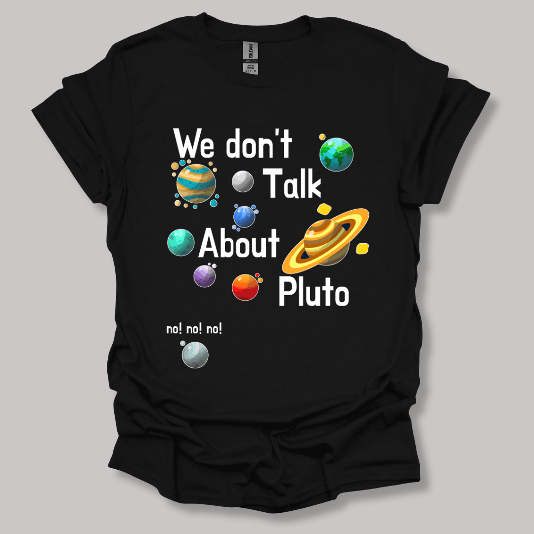 We Don't Talk About Pluto T-shirt Black / S