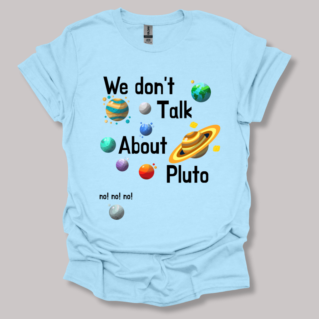 We Don't Talk About Pluto T-shirt Light Blue / S