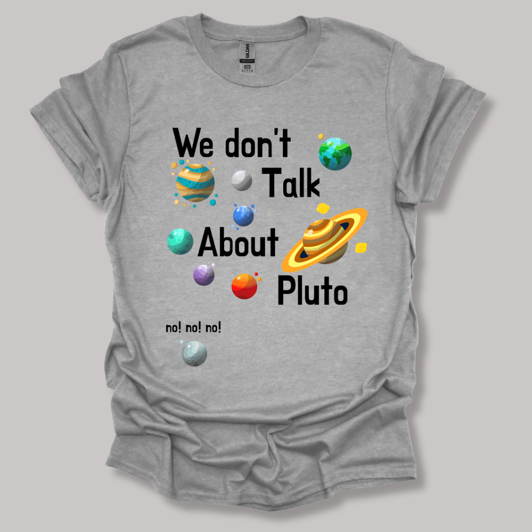 We Don't Talk About Pluto T-shirt Sports Grey / S
