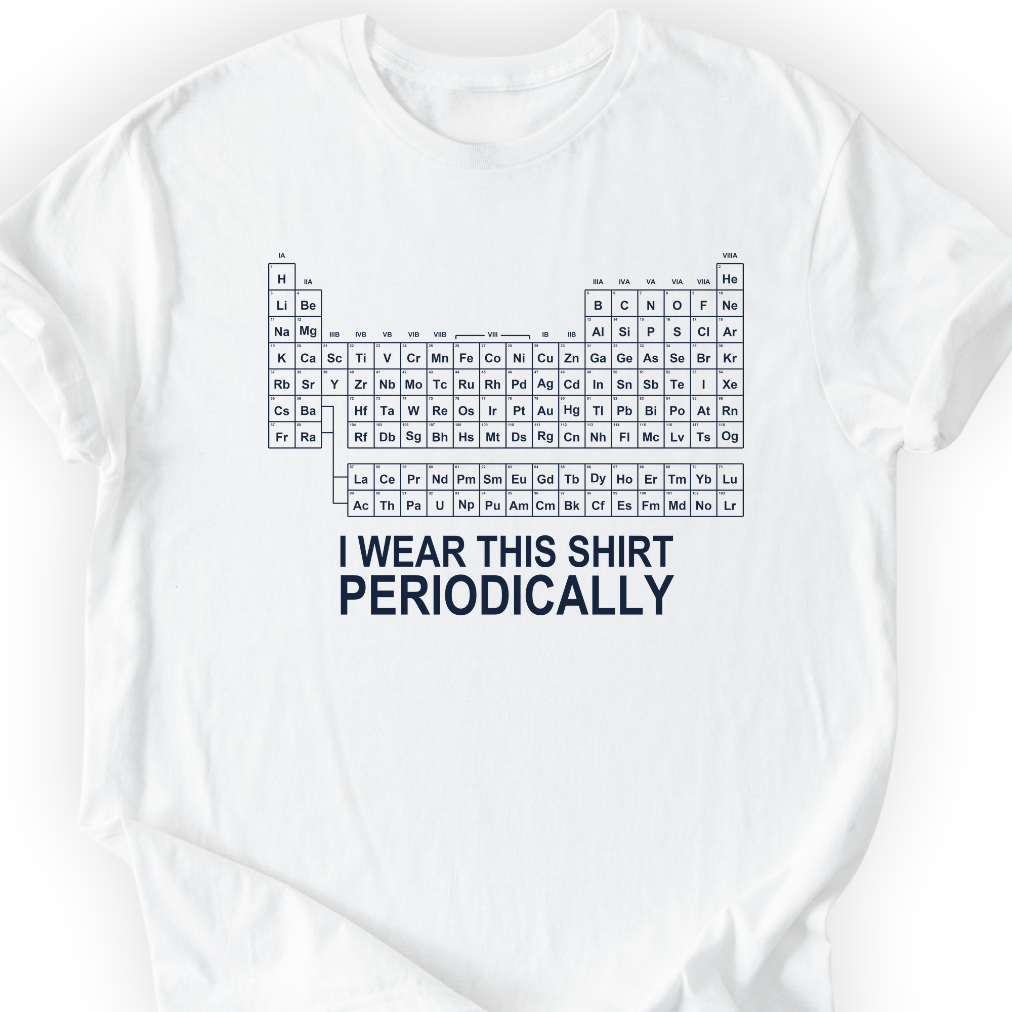 I Wear This Shirt Periodically Classic T-Shirt — White — Scientist Apparel