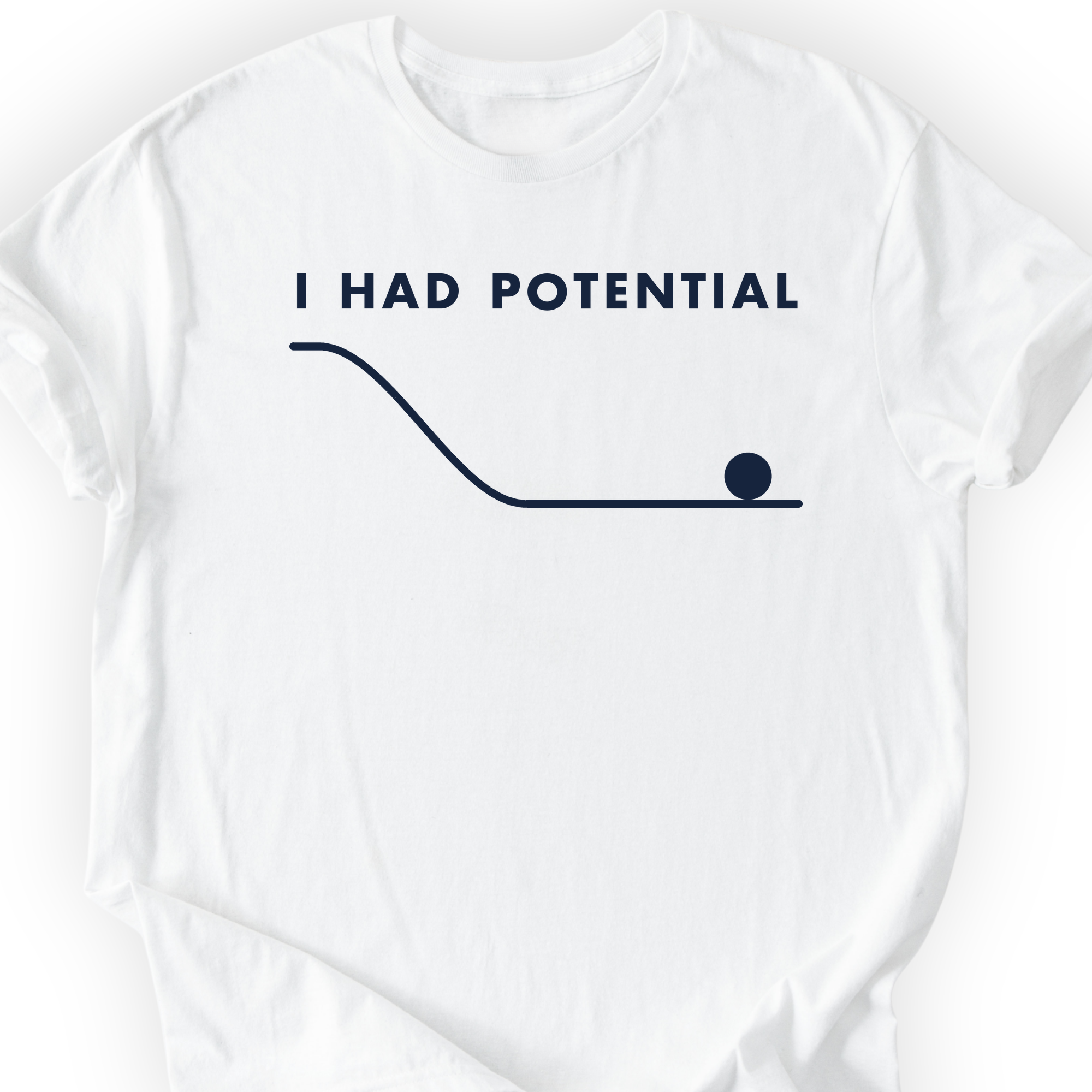 I Had Potential T-Shirt — White — Scientist Apparel